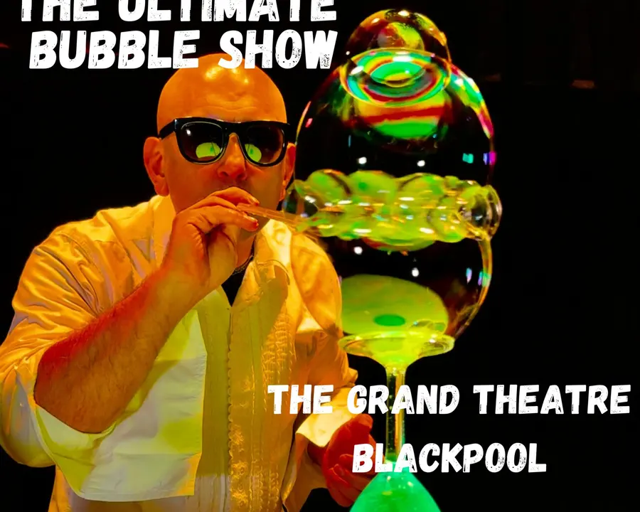 The Ultimate Bubble Show at Blackpool Grand Theatre