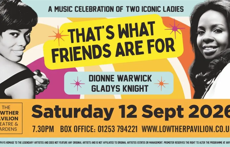 That’s What Friends Are For – A Celebration of Dionne Warwick and Gladys Knight at Lowther Pavilion